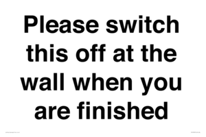 Please switch this off at the wall when you are finished